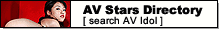 AV Stars Directory - Listing of All Japanese AV Startlets